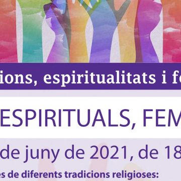 21 de juny – ‘Dones, espirituals, feministes’ · 2n acte del Cicle Religions, espiritualitats i feminismes.