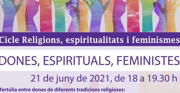 21 de juny – ‘Dones, espirituals, feministes’ · 2n acte del Cicle Religions, espiritualitats i feminismes.