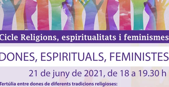 21 de juny – ‘Dones, espirituals, feministes’ · 2n acte del Cicle Religions, espiritualitats i feminismes.