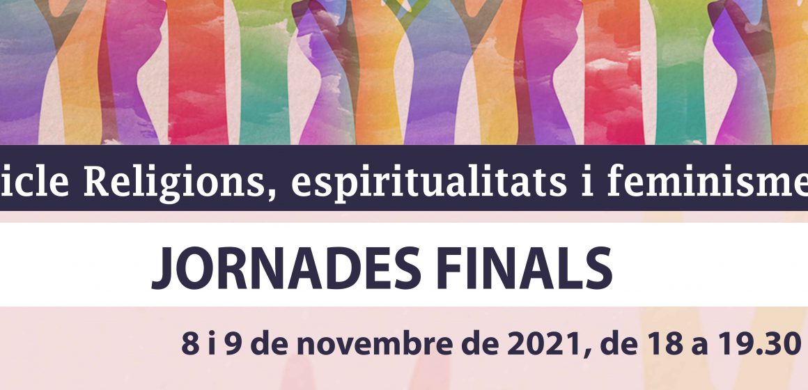8-9 de novembre – Jornades finals del cicle ‘Religions, espiritualitats i feminismes’