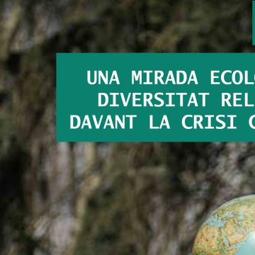 19, 26 i 29 d’octubre – Cicle ‘Una mirada ecològica: diversitat reliosa davant la crisi climàtica’